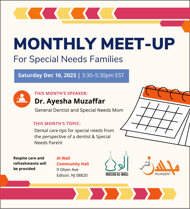 Text reads monthly meet up for special needs families. This months speaker: dr. ayesha muzaffar, general dentist and special needs mom. this month's topic is dental care tips for special needs from the perspective of a dentist and special needs parent. respite care and refreshments will be provided. al wali commuinty hall, 9 olsen avenue edison nj 08820