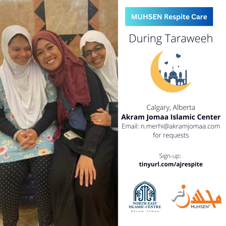 To the left is a picture of a sister with down syndrome and two sisters. To the right text reads MUHSEN Respite Care During Taraweeh. Calgary, Alberta Akram Jomaa Islamic Center. Email: n.mehri@akramjomaa.com for requests. Sign- Up: tinyurl.com/ajrespite