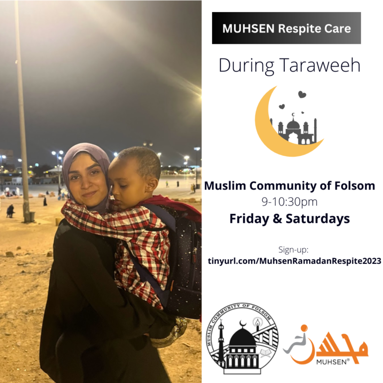 To the left is a picture of a sister holding a young girl. To the right text reads MUHSEN Respite Care During Taraweeh Muslim Community of Folsom 9-10:30 PM Friday and Saturdays. Sign- Up: tinyurl.com/MuhsenRamadanRespite2023. Beneath is a MCOF logo and a Muhsen logo.