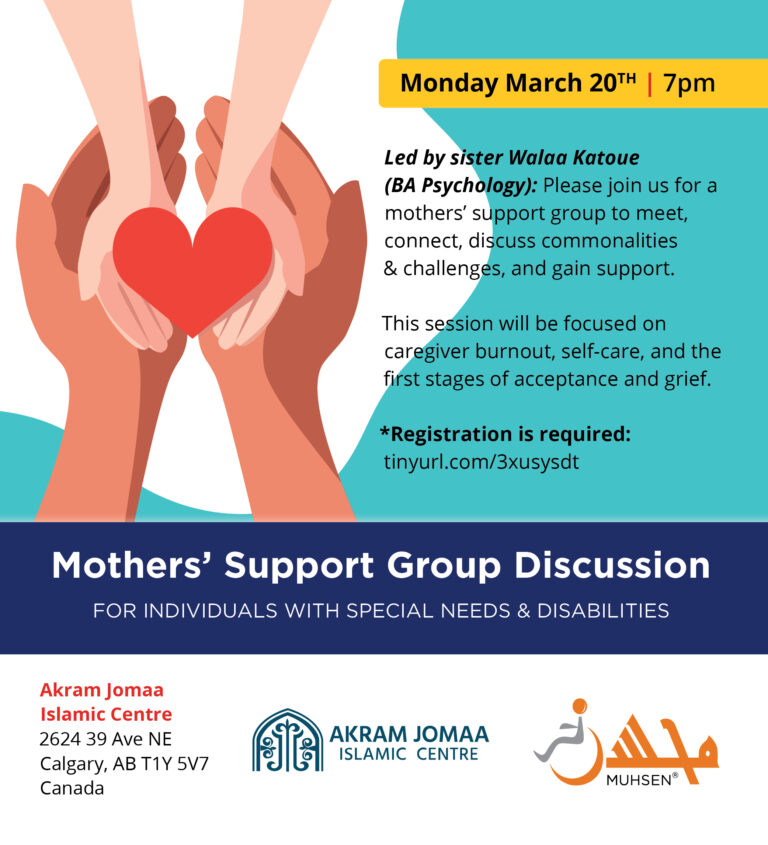 Text reads Mothers' Support Group Discussion For Individiduals with special needs and disabilities. Monday March 20th 7PM. Led by sister Walaa Katoue. Please join us for a mothers' support group to meet, connect, discuss commonalities and challenges, and gain support. This session will be focused on caregiver burnout, self care, and the first stages of acceptance and grief. Registration is required tinyurl.com/3xusysdt. Akram Jomaa 2624 39 Ave NE Calgary, AB T1Y 5V7 Canada